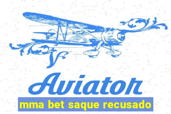 mma bet saque recusado