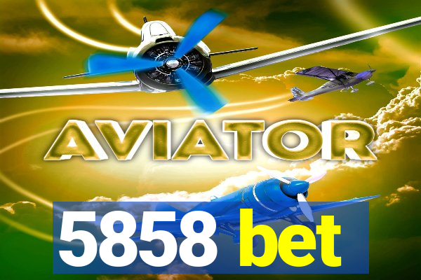 5858 bet