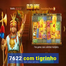 7622 com tigrinho
