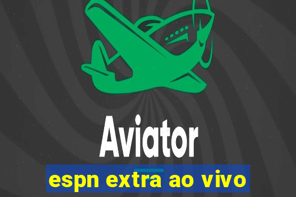 espn extra ao vivo