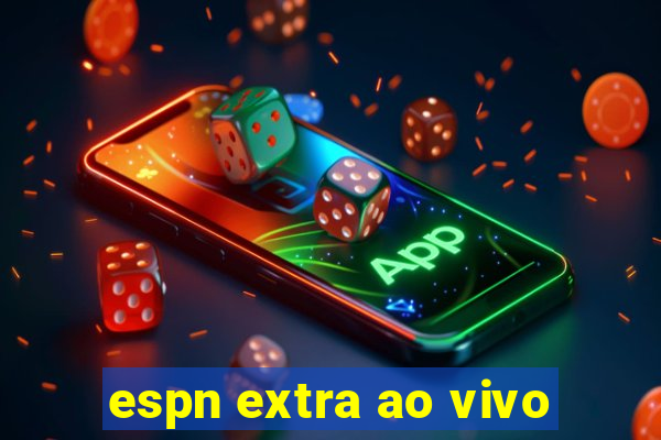 espn extra ao vivo
