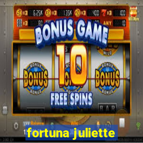 fortuna juliette