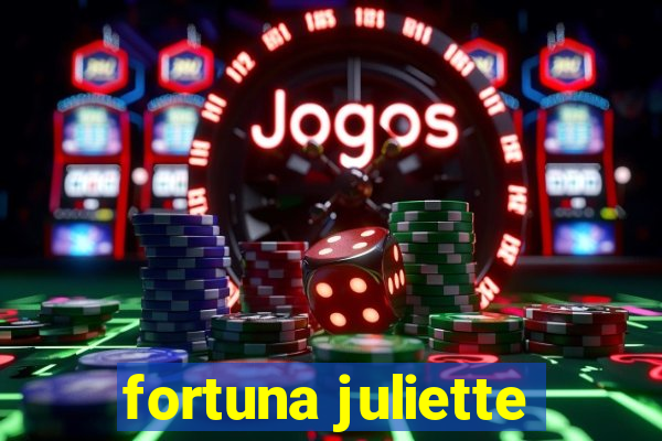 fortuna juliette