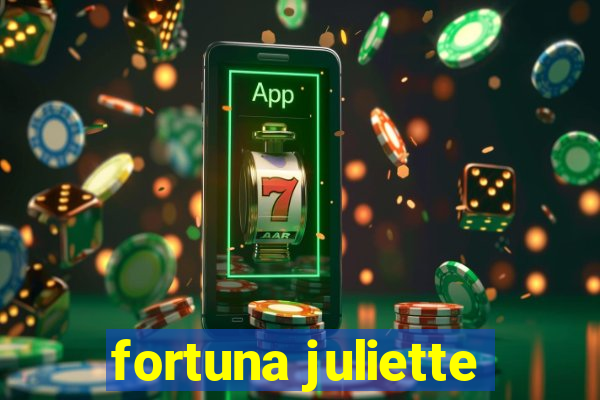 fortuna juliette