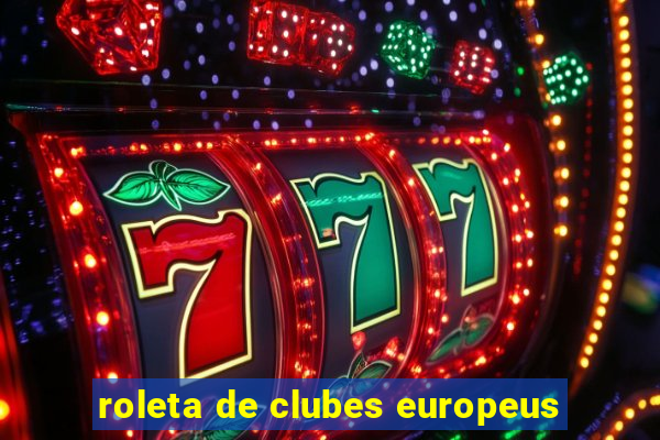 roleta de clubes europeus