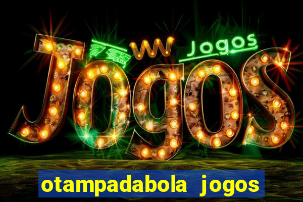 otampadabola jogos ao vivo palmeiras