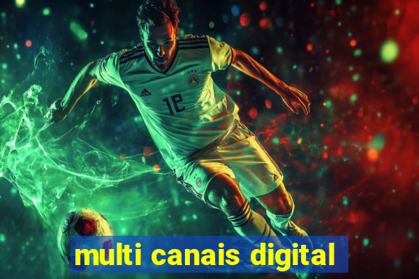 multi canais digital