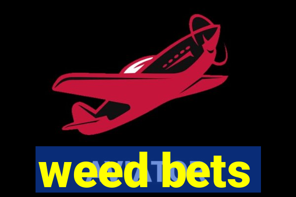 weed bets