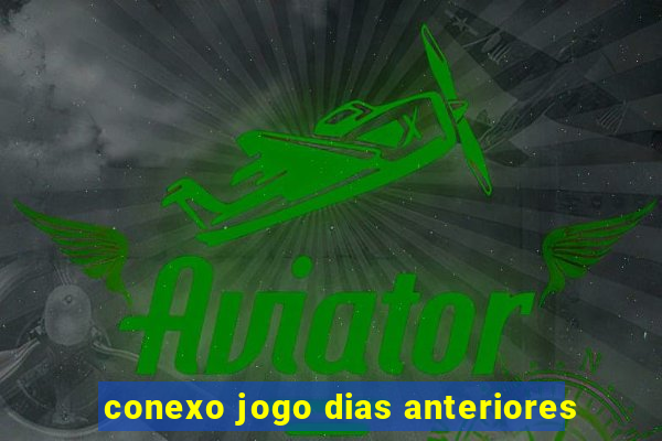 conexo jogo dias anteriores