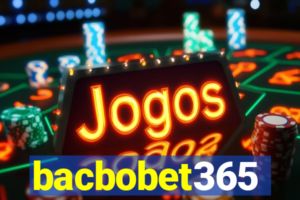 bacbobet365