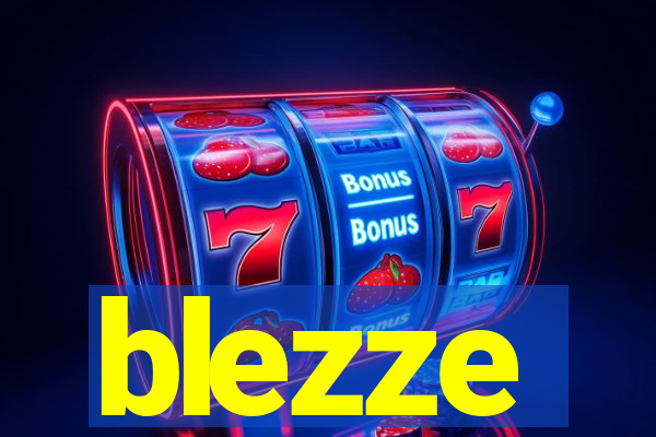 blezze