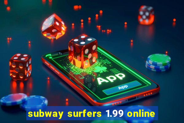 subway surfers 1.99 online