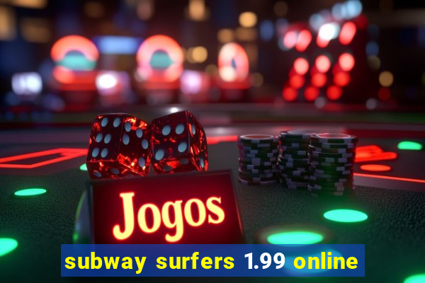 subway surfers 1.99 online