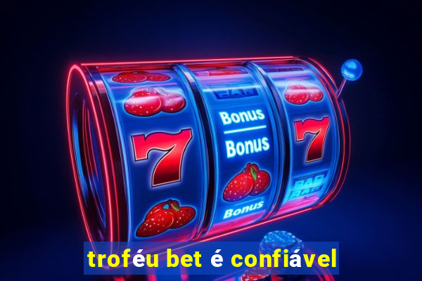 troféu bet é confiável