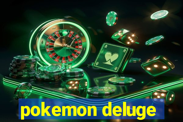 pokemon deluge