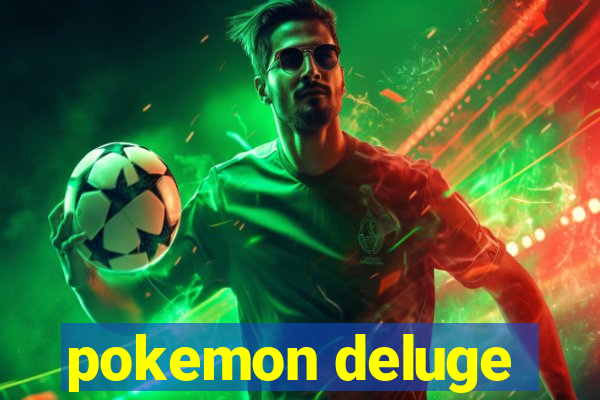 pokemon deluge