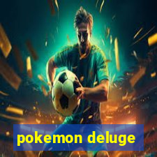 pokemon deluge