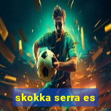 skokka serra es