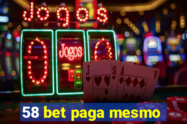 58 bet paga mesmo