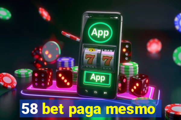 58 bet paga mesmo