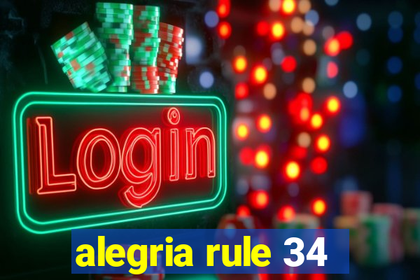 alegria rule 34