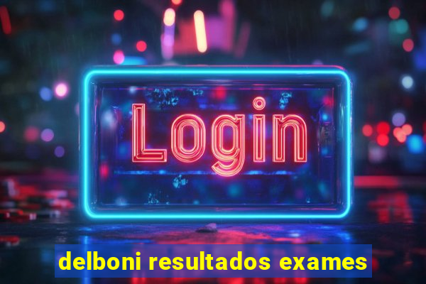 delboni resultados exames