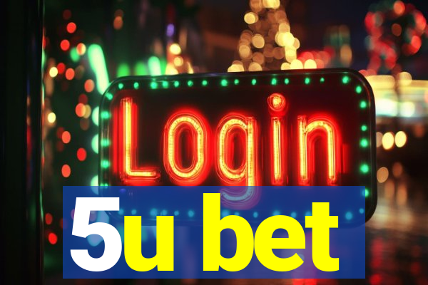 5u bet