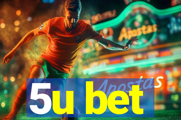 5u bet