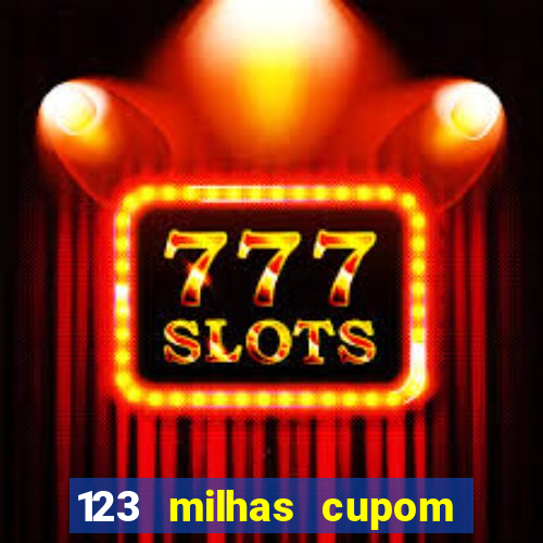 123 milhas cupom de desconto