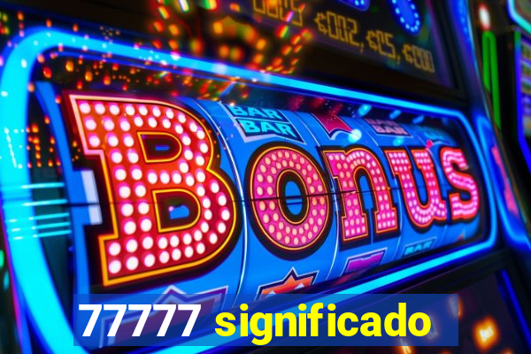 77777 significado