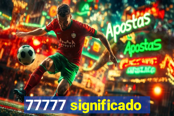77777 significado