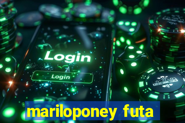 mariloponey futa