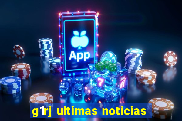 g1rj ultimas noticias