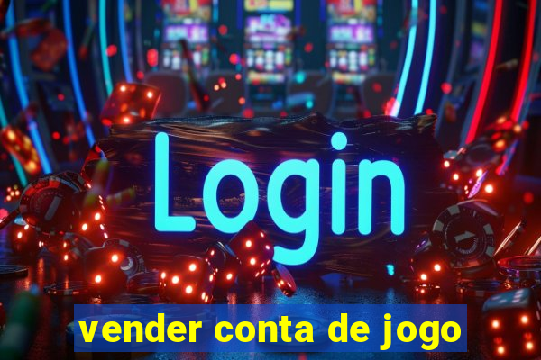 vender conta de jogo
