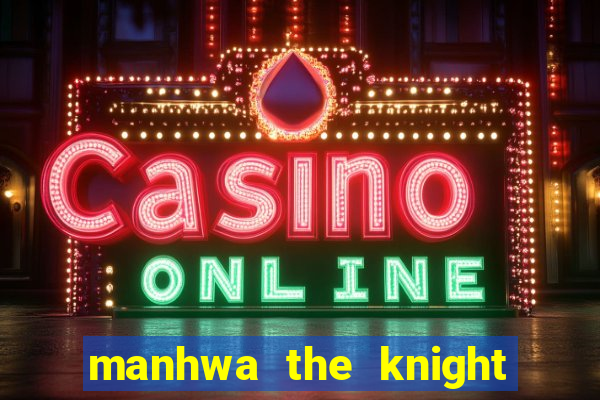 manhwa the knight king who returned with a god