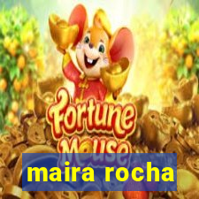 maira rocha