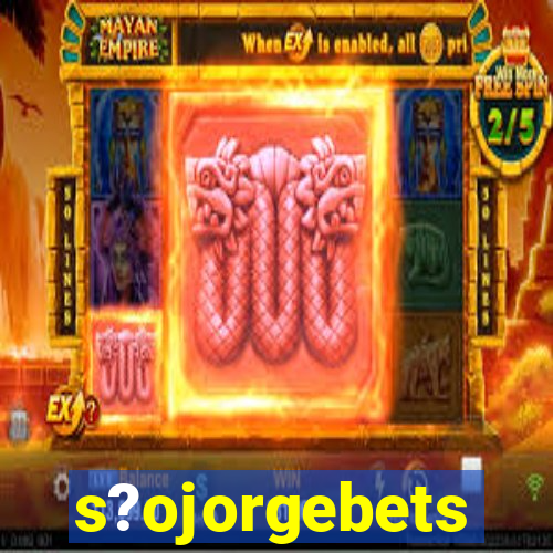 s?ojorgebets