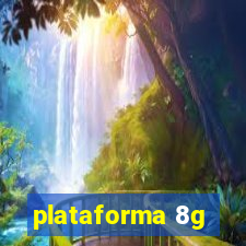 plataforma 8g