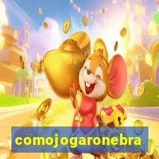 comojogaronebra