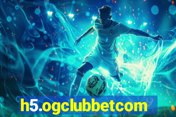 h5.ogclubbetcom