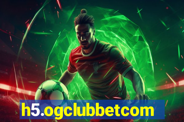 h5.ogclubbetcom