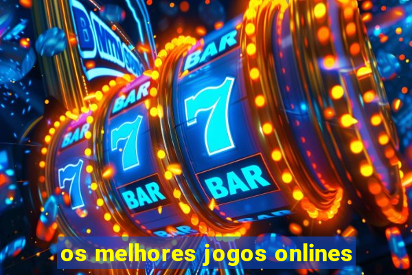 os melhores jogos onlines