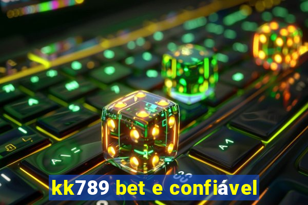 kk789 bet e confiável