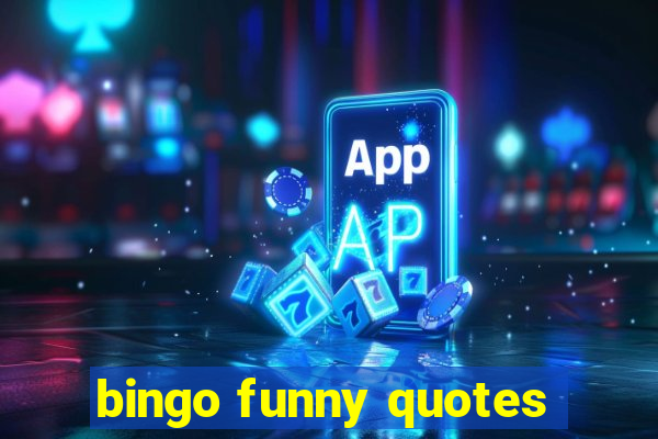bingo funny quotes