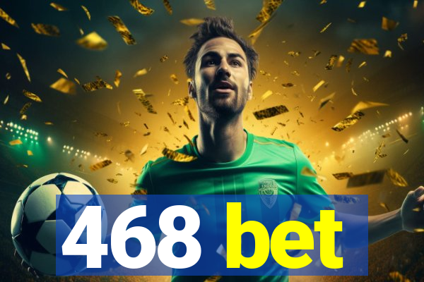 468 bet