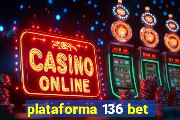 plataforma 136 bet
