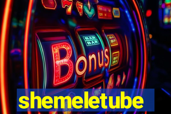 shemeletube