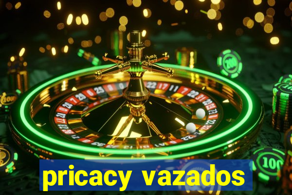 pricacy vazados