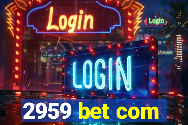 2959 bet com
