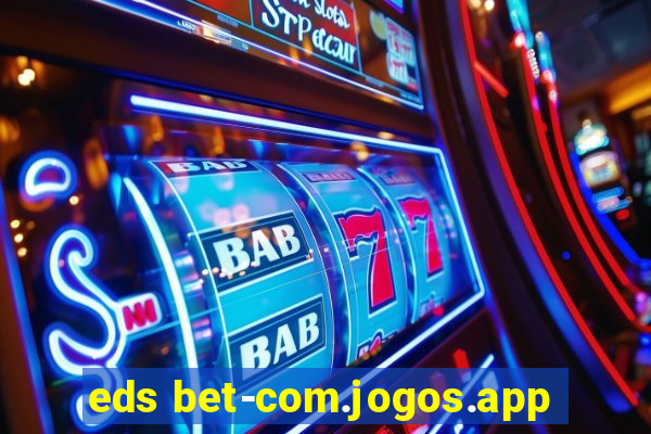 eds bet-com.jogos.app